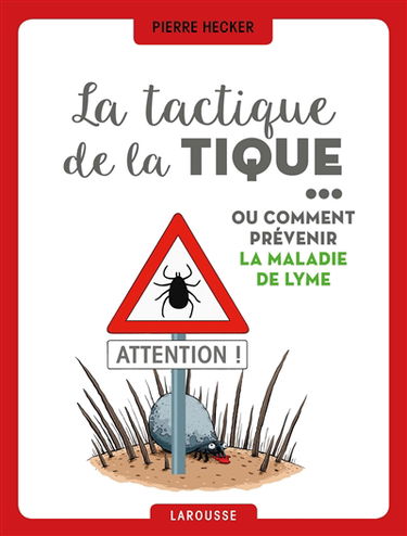 La tactique de la tique... : ou Comment prévenir la maladie de Lyme
