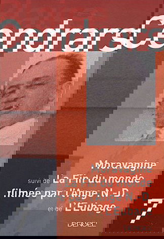 Tout autour d'aujourd'hui : oeuvres complètes. Vol. 7. Moravagine. La fin du monde filmée par l'Ange N.-D.. L'eubage
