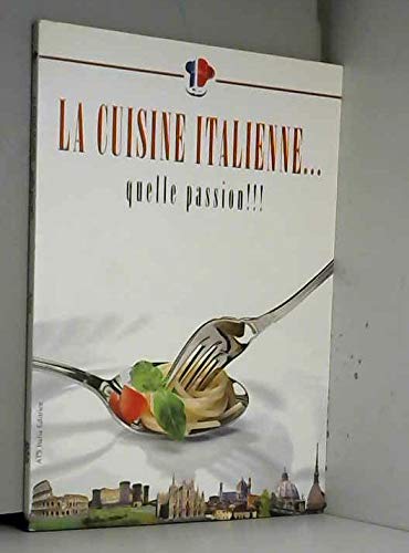 La cuisine italienne... quelle passion!