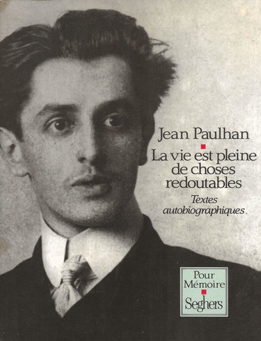 Couverture de "La Vie est pleine de choses redoutables": Textes autobiographiques par Jean Paulhan