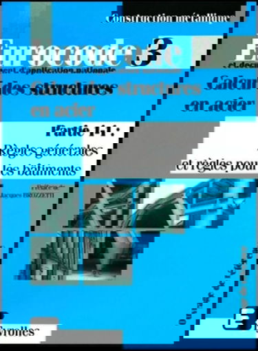 Eurocode 3 et document d'application nationale : calcul des structures en acier. Vol. 1-1. Règles générales et règles pour les bâtiments
