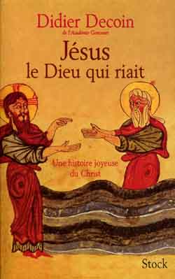 Jésus, le dieu qui riait : une histoire joyeuse du Christ