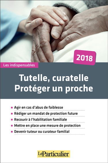 Tutelle, curatelle : protéger un proche : 2018