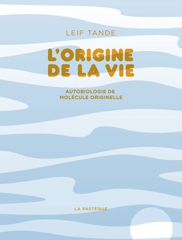 L'origine de la vie : autobiologie de molécule originelle