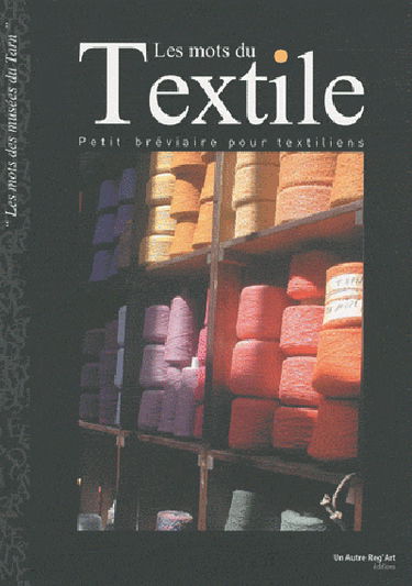 Les mots du textile : petit bréviaire pour textiliens