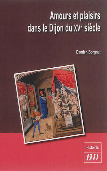 Amours et plaisirs dans le Dijon du XVe siècle
