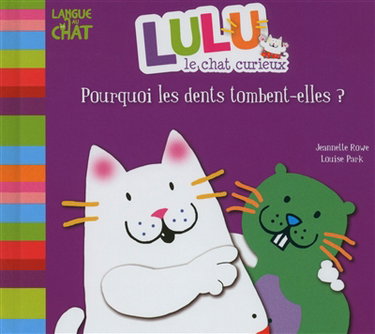 Couverture de Lulu le chat curieux. Pourquoi les dents tombent-elles ?
