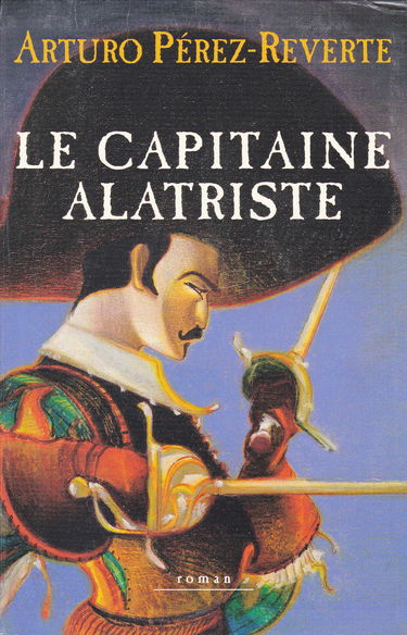 Le capitaine Alatriste (Les aventures du capitaine Alatriste.)