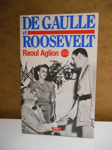 De Gaulle et Roosevelt : La France libre aux Etats-Unis