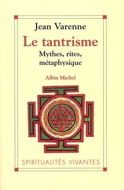 Le tantrisme : mythes, rites, métaphysique