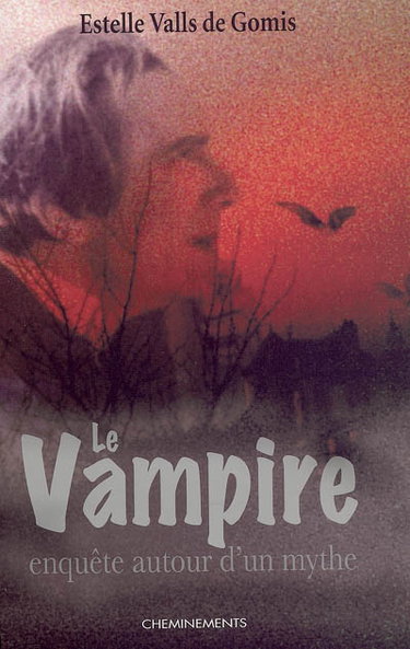 Couverture de Le vampire au fil des siècles : enquête autour d'un mythe par Estelle Valls de Gomis