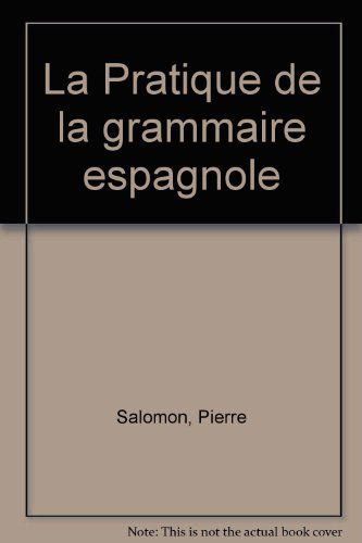 La Pratique de la grammaire espagnole : Livre de l'élève