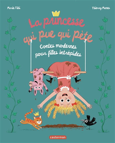 Couverture de La princesse qui pue qui pète : contes modernes pour filles intrépides par Marie Tibi