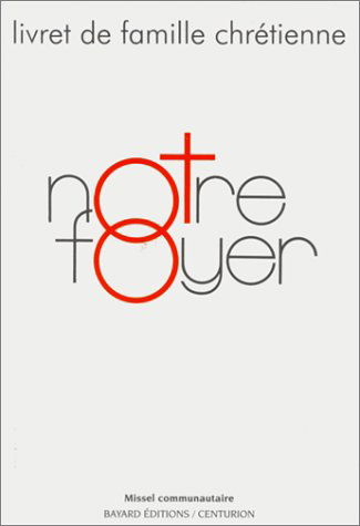 Notre foyer: Livret de famille chrétienne