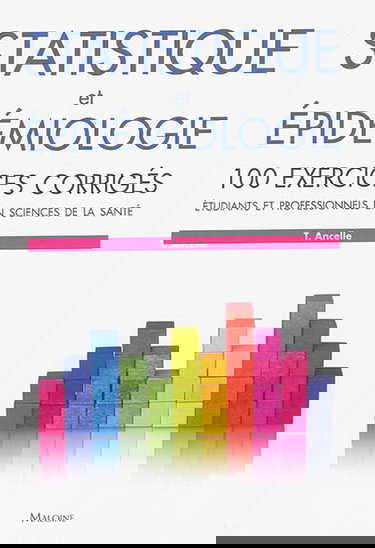 Statistique et épidémiologie : 100 exercices corrigés : étudiants et professionnels en sciences de la santé