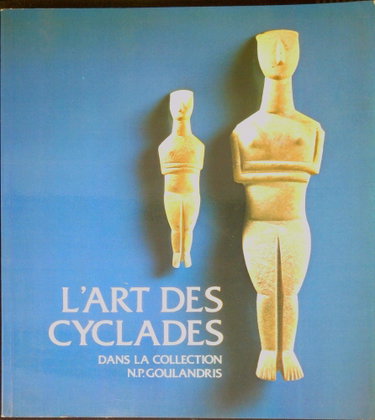 Couverture de L'art des Cyclades dans la collection N.P. Goulandris: Marbre.céramique et metal à lâge du bronze ancien: Catalogue Exposition Galeries Nationales du Grand Palais, Paris du 7 octobre au 9 janvier 1984