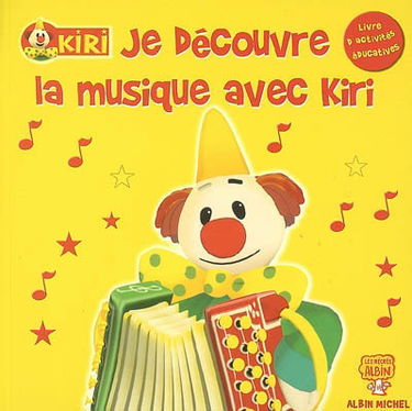 Kiri. Vol. 2006. Je découvre la musique avec Kiri : livre d'activités éducatives