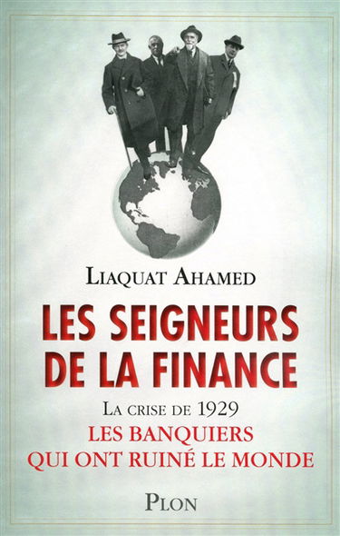 Les seigneurs de la finance : la crise de 1929 : les banquiers qui ont ruiné le monde