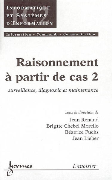Raisonnement à partir de cas. Vol. 2. Surveillance, diagnostic et maintenance
