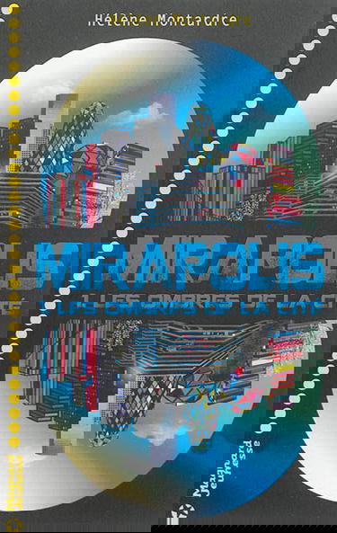 Mirapolis. Vol. 1. Les ombres de la cité