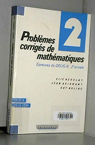 Problemes Corriges De Mathematiques. Tome 2, Epreuves Du Deug A, 2eme Annee