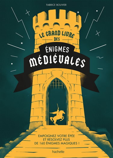 Le grand livre des énigmes médiévales : empoignez votre épée et résolvez plus de 160 énigmes médiévales !