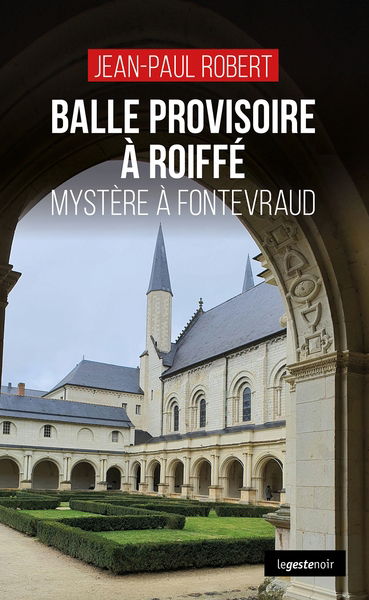 Balle provisoire à Roiffé : mystère à Fontevraud