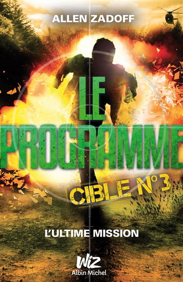 Le programme. Vol. 3. Cible n° 3 : l'ultime mission