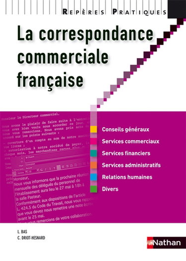 La correspondance commerciale française : conseils généraux, services commerciaux, services financiers, services administratifs, relations humaines, divers