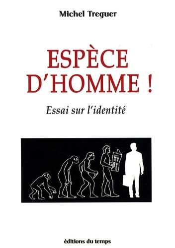 Espèce d'homme ! : essai sur l'identité