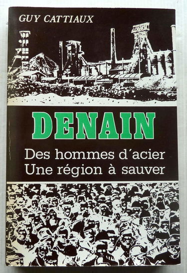Denain : Des hommes d'acier, une région à sauver