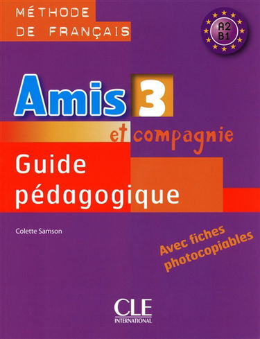 Amis et compagnie 3 : méthode de français A2-B1 : guide pédagogique