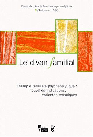 Divan familial (Le), n° 1. Thérapie familiale psychanalytique : nouvelles indications, variantes techniques