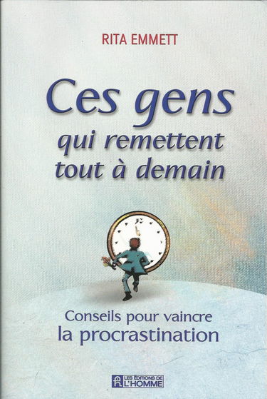 Ces Gens Qui Remettent Tout A Demain