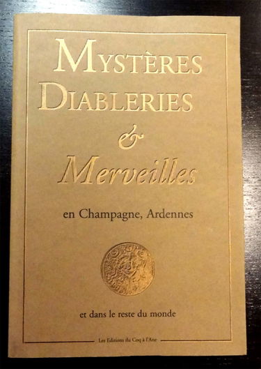 Mysteres Diableries et Merveilles en Champagne-Ardenne et Dans le Reste du Monde