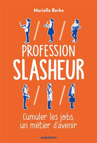Profession slasheur : cumuler les jobs, un métier d'avenir