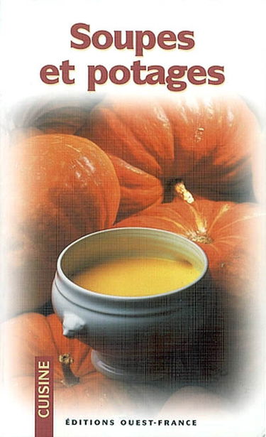 Soupes et potages : 100 recettes
