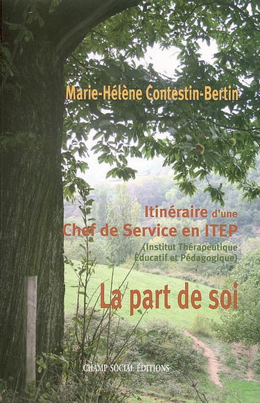La part de soi : itinéraire d'une chef de service en ITEP (Institut thérapeutique éducatif et pédagogique)