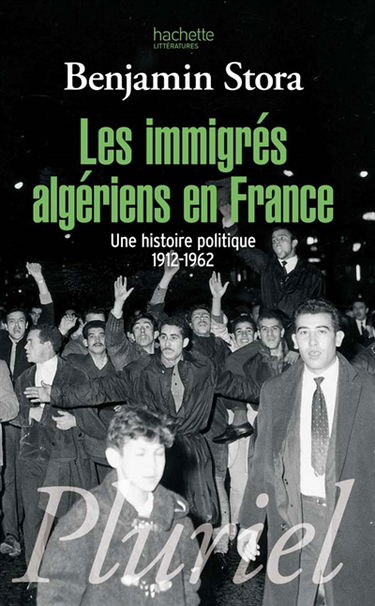Les immigrés algériens en France : une histoire politique, 1912-1962