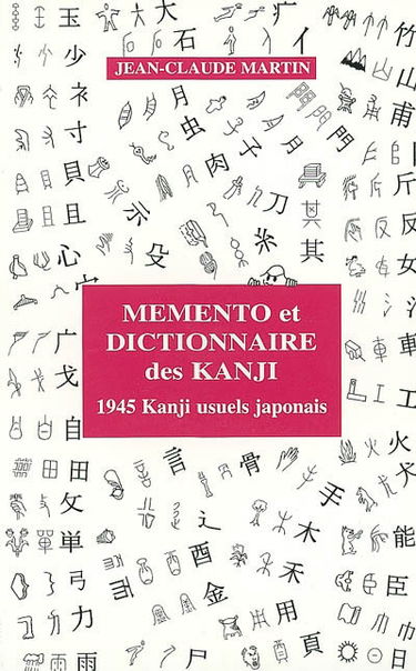 Mémento et dictionnaire des kanji utilisés dans la langue japonaise : 1945 kanji usuels japonais