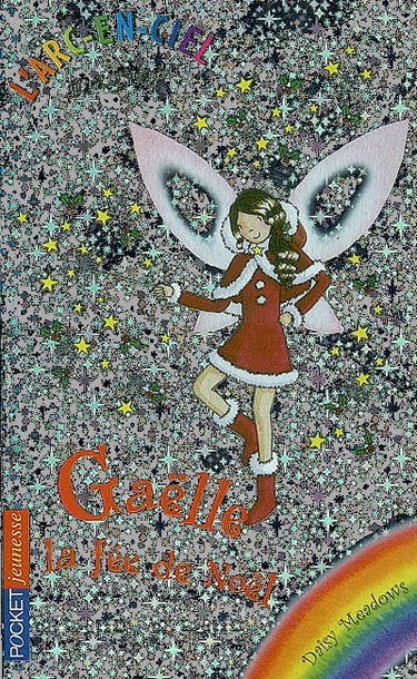 L'arc-en-ciel magique. Vol. 9. Gaëlle, la fée de Noël