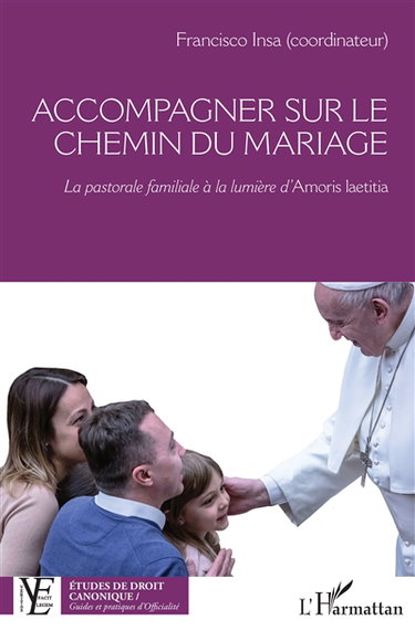 Couverture de Accompagner sur le chemin du mariage : la pastorale familiale à la lumière d'Amoris laetitia