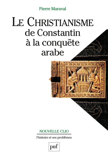 Couverture de Le christianisme : de Constantin à la conquête arabe