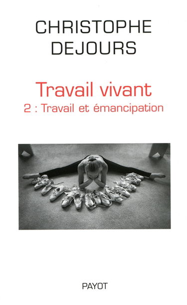 Travail vivant. Vol. 2. Travail et émancipation
