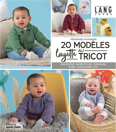 20 modèles layette au tricot : brassière, barboteuse, cardigan, robe, chaussons, etc.