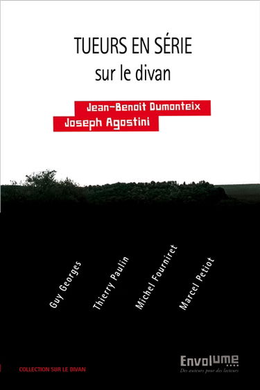 Tueurs en série sur le divan : Guy Georges, Thierry Paulin, Michel Fourniret, Marcel Petiot