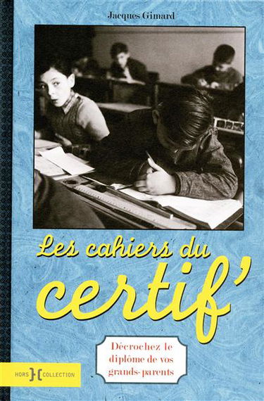 Les cahiers du certif' : décrochez le diplôme de vos grands-parents !