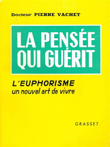 La Pensée qui guérit : l'euphorisme, un nouvel art de vivre