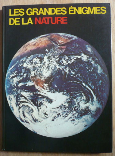 Les grandes énigmes de la nature : La terre