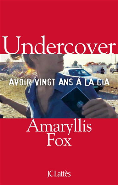 Undercover : avoir vingt ans à la CIA